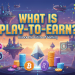 What is Play-to-Earn (P2E)?
