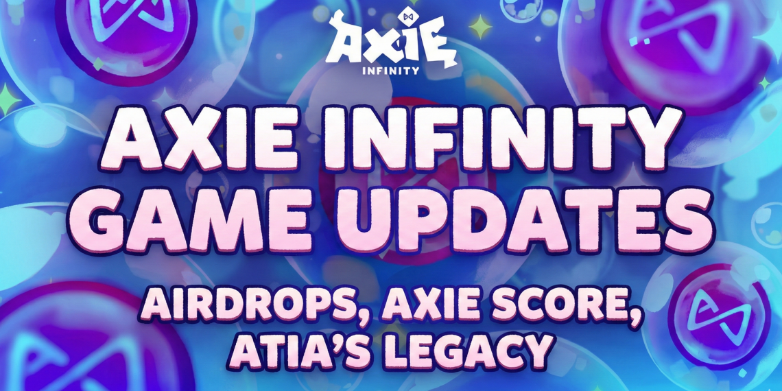 Axie Infinity Reveals Airdrops, Axie Score, and Atia’s Legacy